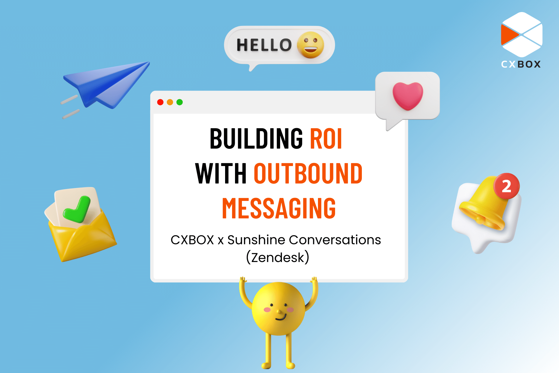 Building ROI with outbound messaging CXBOX x Sunshine Conversation (Zendesk)